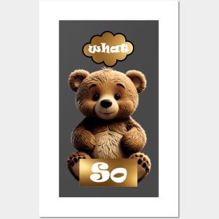 Cute Sarcasm Teddy Bear 'So What' Posters and Art